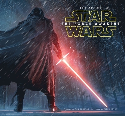 Art of Star Wars: The Force Awakens - Phil Szostak,  Lucasfilm Ltd