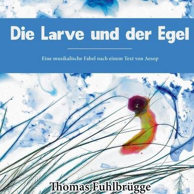 Die Larve und der Egel