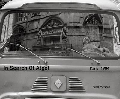 In Search of Atget - Peter Marshall