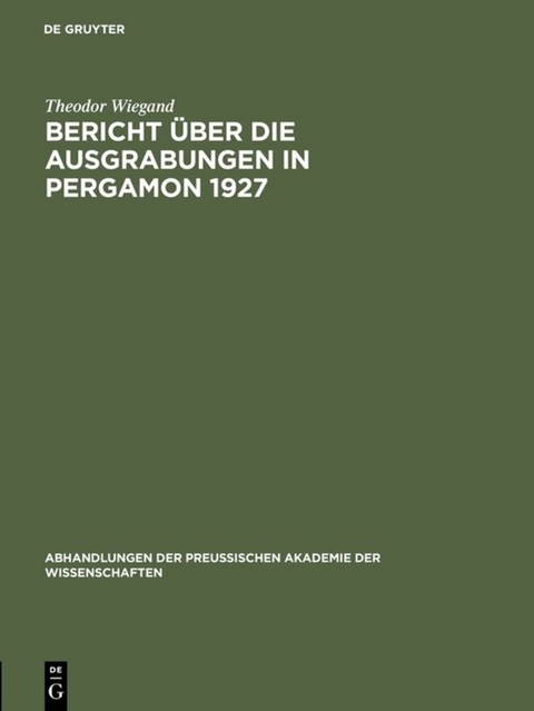 Bericht über die Ausgrabungen in Pergamon 1927 - Theodor Wiegand