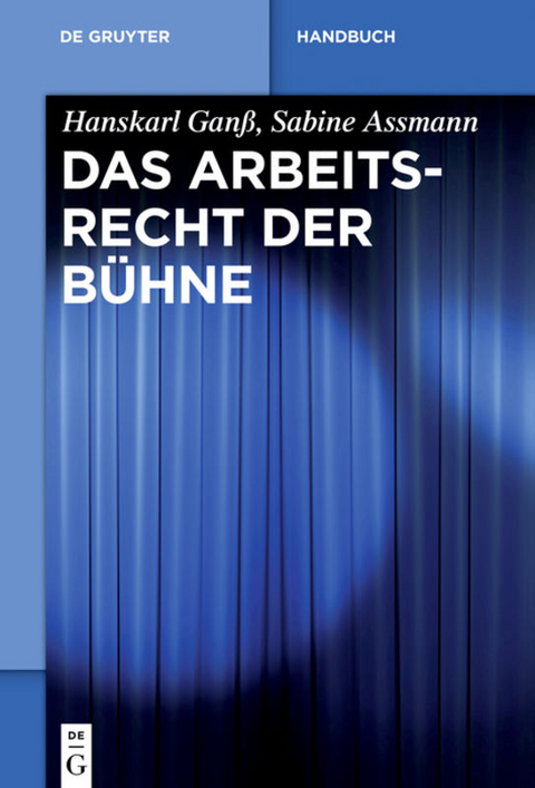 Das Arbeitsrecht der Bühne - Hanskarl Ganß, Sabine Assmann