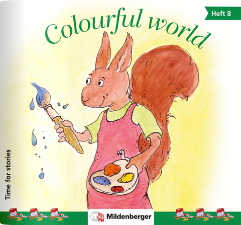 Time for stories. Pfiffige Bild-Text-Hefte für Klasse 3 bis 6 / Heft 8: Colourful world (VPE 5 Stk.) - Bettina Erdmann