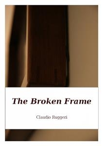 Broken Frame -  Claudio Ruggeri