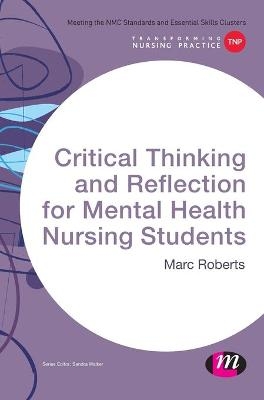 Critical Thinking and Reflection for Mental Health Nursing Students - Marc Roberts