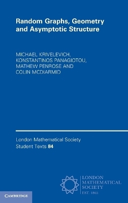 Random Graphs, Geometry and Asymptotic Structure - Michael Krivelevich, Konstantinos Panagiotou, Mathew Penrose, Colin McDiarmid