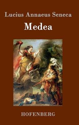 Medea -  Lucius Annaeus Seneca