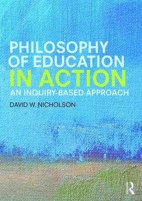 Philosophy of Education in Action - David W. Nicholson