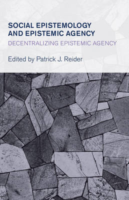 Social Epistemology and Epistemic Agency - 