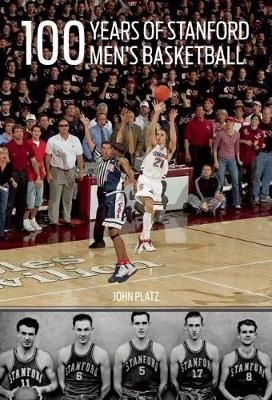 100 Years of Stanford Men's Basketball - John Platz