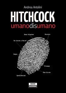 Hitchcock Disumano - Andrea Antolini