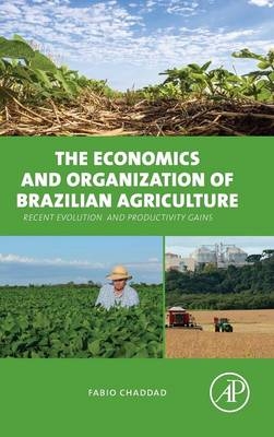 The Economics and Organization of Brazilian Agriculture - Fabio Chaddad