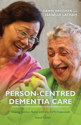 Person-Centred Dementia Care, Second Edition - Dawn Brooker, Isabelle Latham