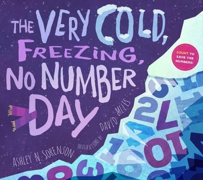 The Very Cold, Freezing, No-Number Day - Ashley Sorenson