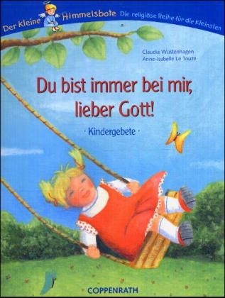 Du bist immer bei mir, lieber Gott! - Claudia Wüstenhagen