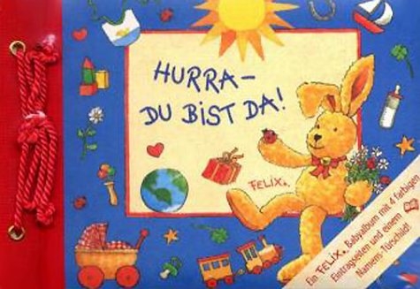 Hurra, du bist da! - Felix-Babyalbum - Constanza Droop