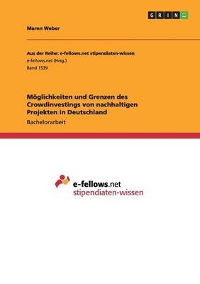 MÃ¶glichkeiten und Grenzen des Crowdinvestings von nachhaltigen Projekten in Deutschland - Maren Weber