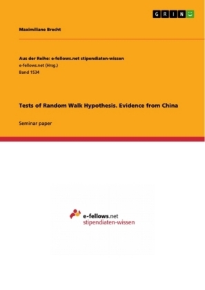 Tests of Random Walk Hypothesis. Evidence from China - Maximiliane Brecht