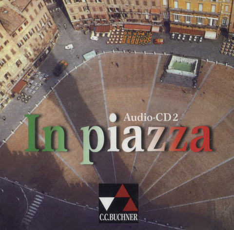 In piazza. Einbändiges Unterrichtswerk für Italienisch (Sekundarstufe II) / In piazza Audio-CD 2 - Verena Bernhofer, Alessandra Bianchi, Andreas Jäger, Giulia de Savorgnani, Sonja Schmiel, Norbert Stöckle, Theo Stoltenberg