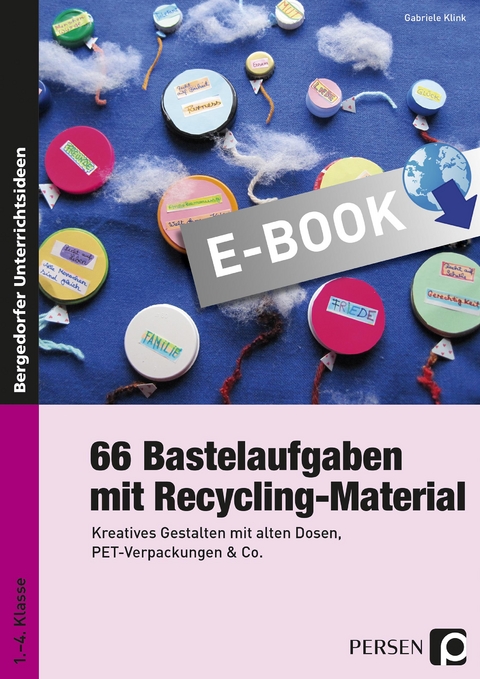 66 Bastelaufgaben mit Recycling-Material - Gabriele Klink