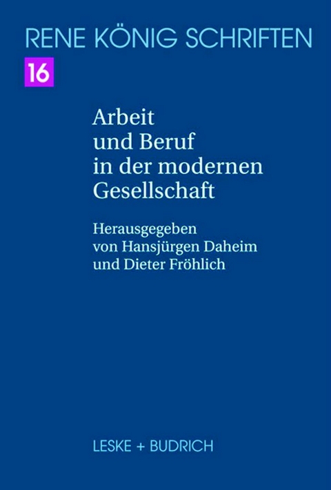 René König - Schriften. Ausgabe letzter Hand in 20 Bänden / Arbeit und Beruf in der modernen Gesellschaft - René König