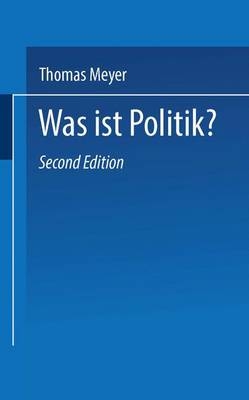 Was ist Politik? - Thomas Meyer