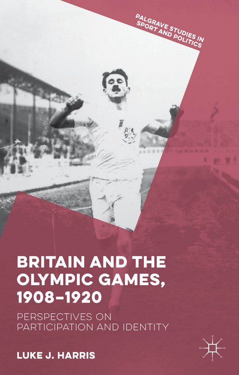 Britain and the Olympic Games, 1908-1920 - Luke J. Harris