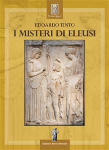 I Misteri di Eleusi - Edoardo Tinto