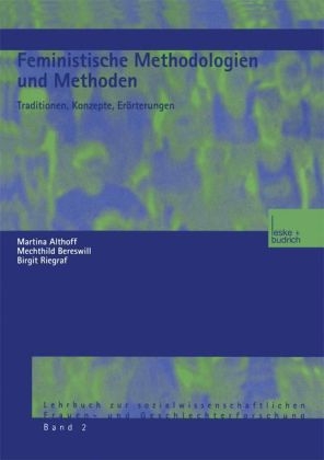 Feministische Methodologien und Methoden - Martina Althoff, Mechthild Bereswill, Birgit Riegraf