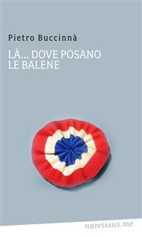 La...dove posano le balene - Buccinnà Pietro