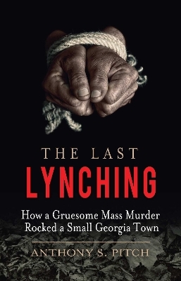 The Last Lynching - Anthony S. Pitch