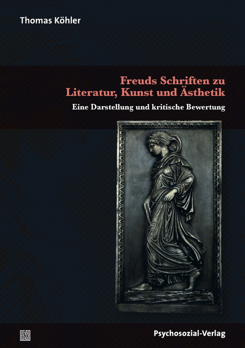 Freuds Schriften zu Literatur, Kunst und Ästhetik - Thomas Köhler