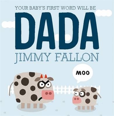 Your Baby's First Word Will be Dada - Jimmy Fallon