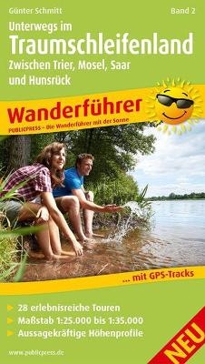 Unterwegs im Traumschleifenland Band 2, Zwischen Trier, Mosel, Saar und Hunsrück - Günter Schmitt