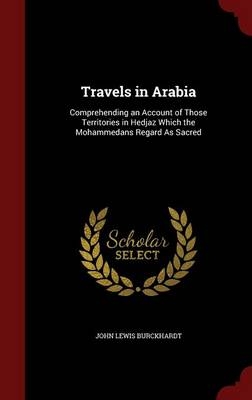 Travels in Arabia - John Lewis Burckhardt