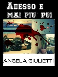 Adesso e mai più poi - Angela Giulietti