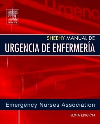 Sheehy. Manual de Urgencia de Enfermería -  Emergency Nurses Association, Lorene Newberry