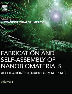 Fabrication and Self-Assembly of Nanobiomaterials - Alexandru Grumezescu