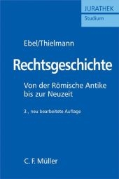 Rechtsgeschichte - Friedrich Ebel, Georg Thielmann