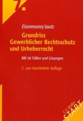 Grundriss Gewerblicher Rechtsschutz und Urheberrecht - Hartmut Eisenmann, Ulrich Jautz