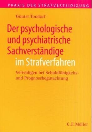 Der psychologische und psychiatrische Sachverständige im Strafverfahr en - Günter Tondorf