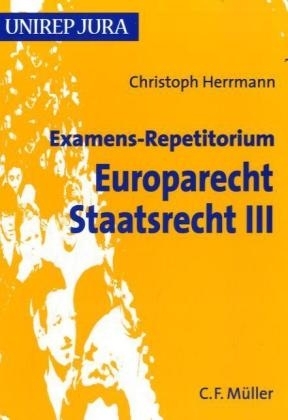 Examens-Repetitorium Europarecht. Staatsrecht III - Christoph Herrmann