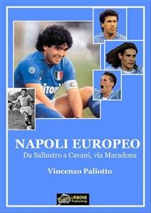 Napoli europeo da Sallustro a Cavani, via Maradona formato pdf - Vincenzo Paliotto