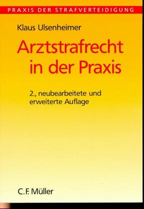 Arztstrafrecht in der Praxis - Klaus Ulsenheimer