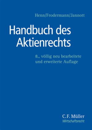 Handbuch des Aktienrechts - LL.M. Becker  Sebastian, Jürgen Frodermann, Björn Gaul, Thomas Gerdel, M.C.J. Göhmann  Andreas, EMBA Hagemann  Marcel, Henryk Haibt, M.C.J. Hauschild  Armin, Karsten Heider, Sven Alexander Hille, Dirk Jannott, Klaus-Günter Klein, Rolf Leithaus, Heinz Nicolas, Philipp Schäfer, Robert Schreiner, Christian Schubel, Hans-Peter Schwintowski, Ulrich Seibert, Katharina Specht-Jonen, Patrick Wolff, Isolde Würz, LL.M. Wuntke  Marcus