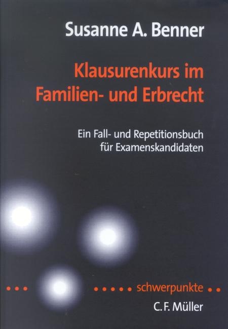 Klausurenkurs im Familien- und Erbrecht - Susanne A Benner