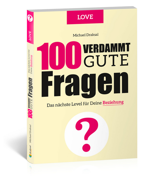 100 Verdammt gute Fragen – LOVE - Michael Draksal