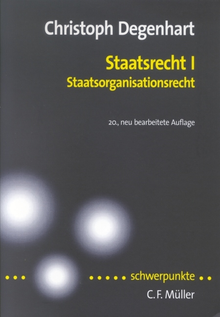 Staatsrecht I. Staatsorganisationsrecht - Christoph Degenhart