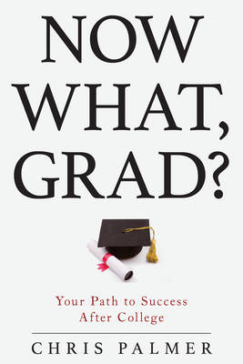 Now What, Grad? - Chris Palmer