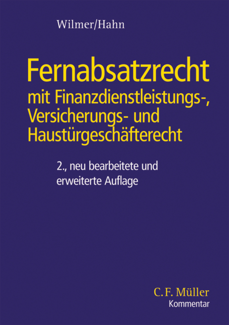 Fernabsatzrecht mit Finanzdienstleistungs- Versicherungs- und Haustürgeschäfterecht - Thomas Wilmer, Harald J. Th. Hahn