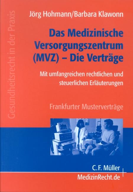 Das medizinische Versorgungszentrum - Die Verträge - Jörg Hohmann, Barbara Klawonn